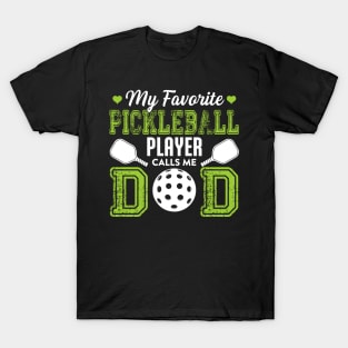 My Favorite Pickleball Player Call Me Dad Gift For Men Father day T-Shirt